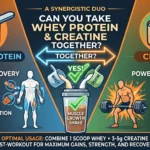 Can you take whey protein and creatine together